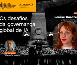 Dadocracia – ep. 197 – O desafio da governança global da IA