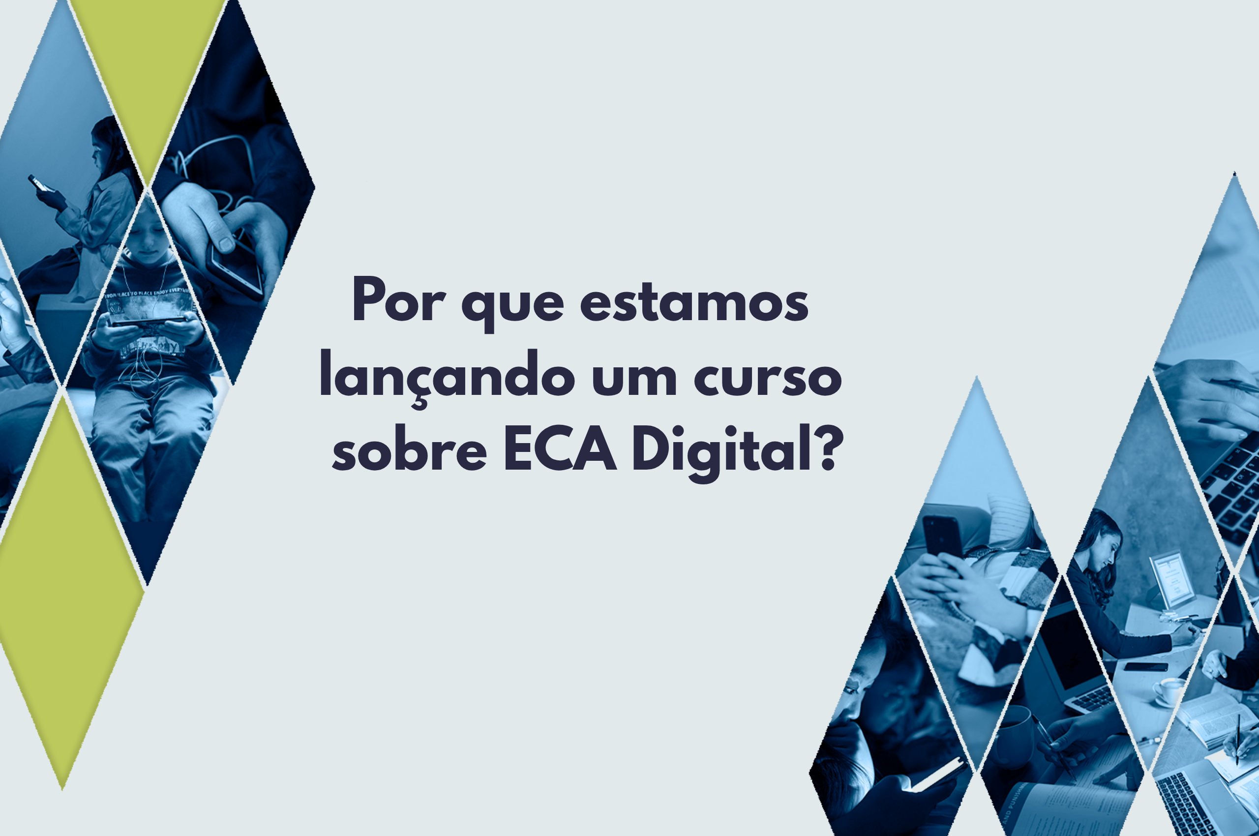 http://Por%20que%20estamos%20lançando%20um%20curso%20sobre%20ECA%20Digital?