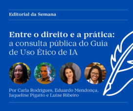 Entre o direito e a prática: a consulta pública do Guia de Uso Ético de IA