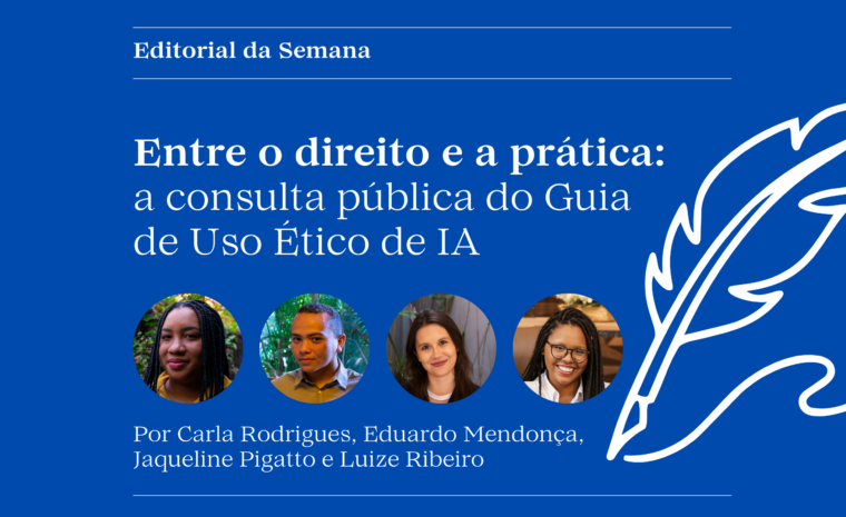 Entre o direito e a prática: a consulta pública do Guia de Uso Ético de IA
