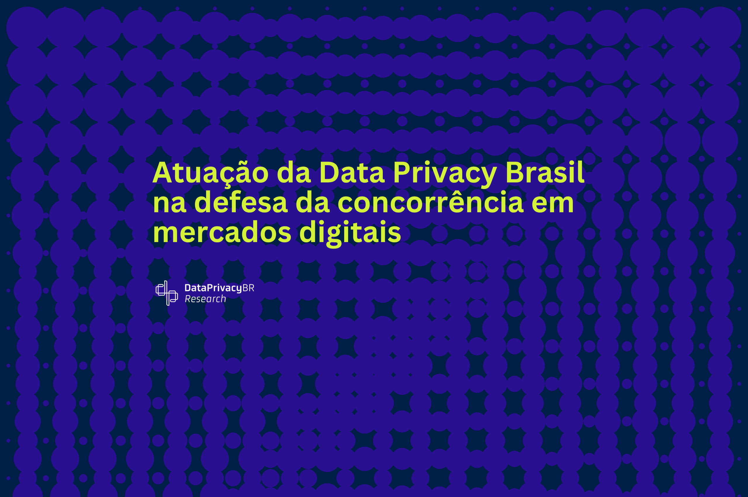Atuação da Data Privacy Brasil na defesa da concorrência em mercados digitais
