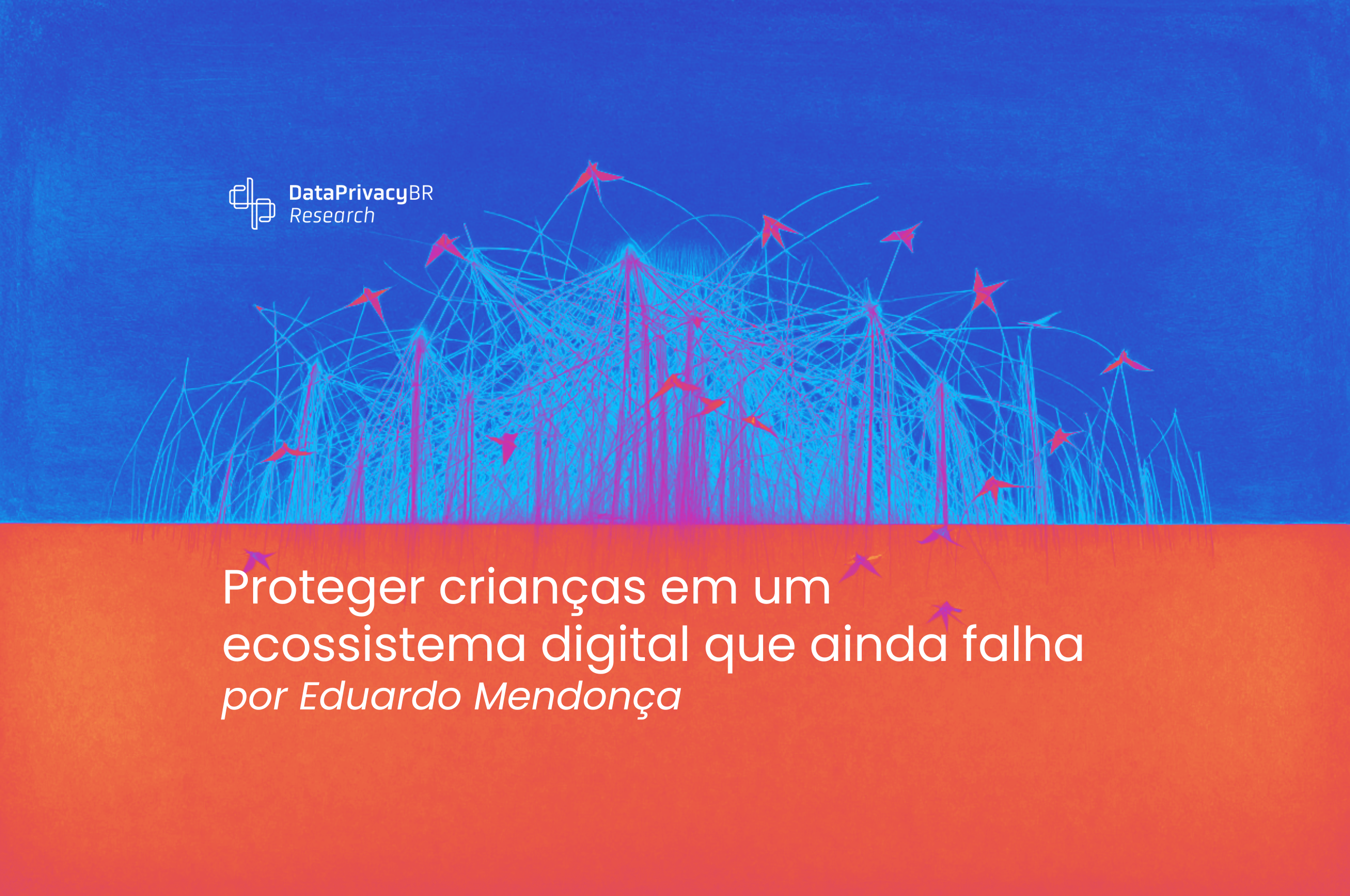 Proteger crianças em um ecossistema digital que ainda falha