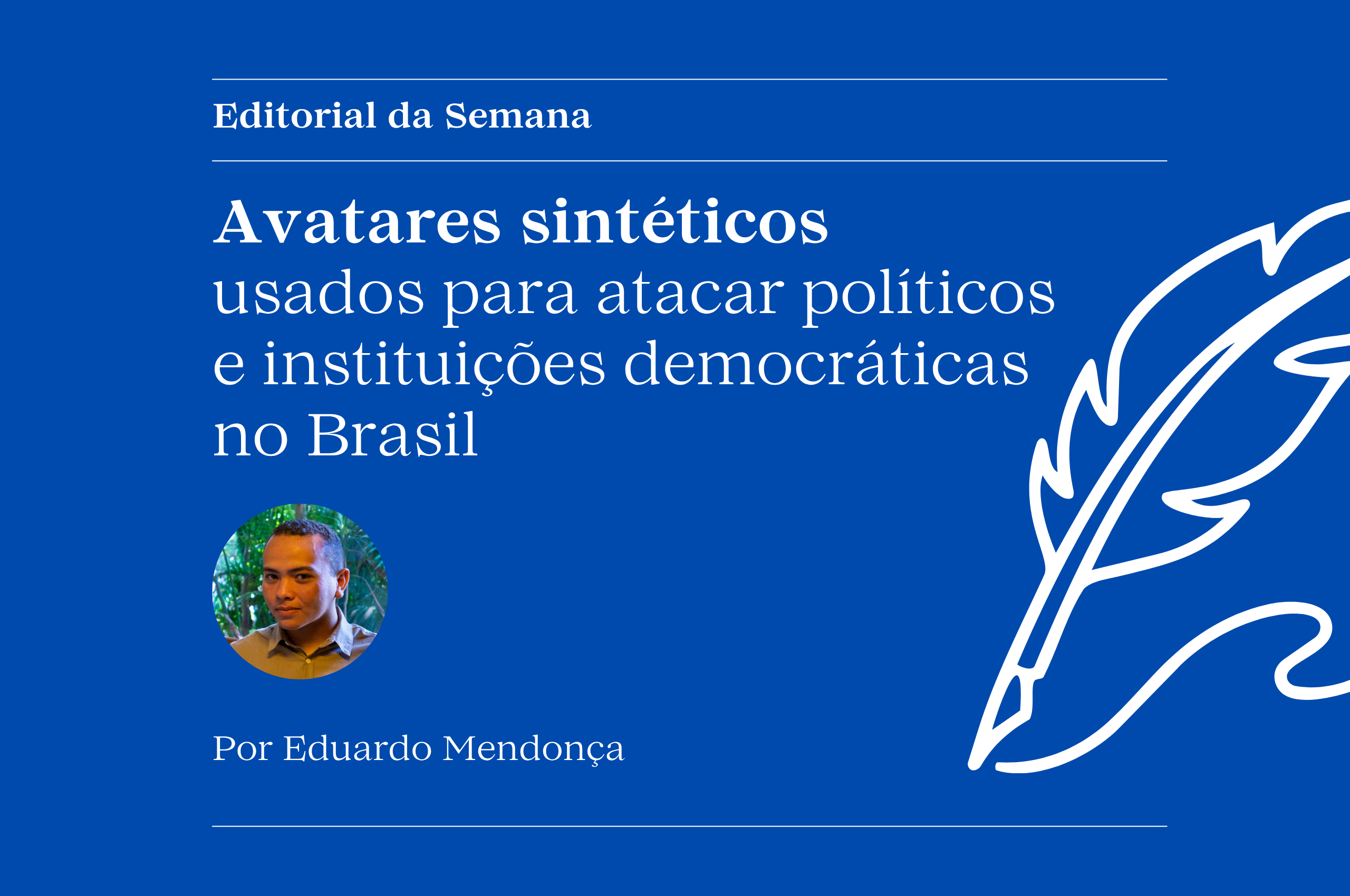 http://Avatares%20sintéticos%20usados%20para%20atacar%20políticos%20e%20instituições%20democráticas%20no%20Brasil