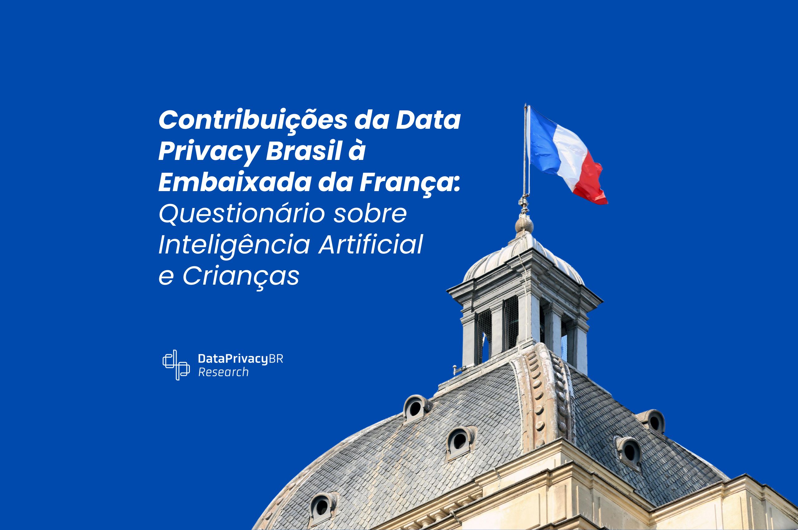 Contribuições da Data Privacy Brasil à Embaixada da França: Questionário sobre Inteligência Artificial e Crianças