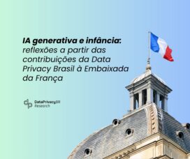 IA generativa e infância: reflexões a partir das contribuições da Data Privacy Brasil à Embaixada da França