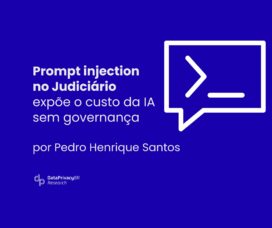 Prompt injection no Judiciário expõe o custo da IA sem governança