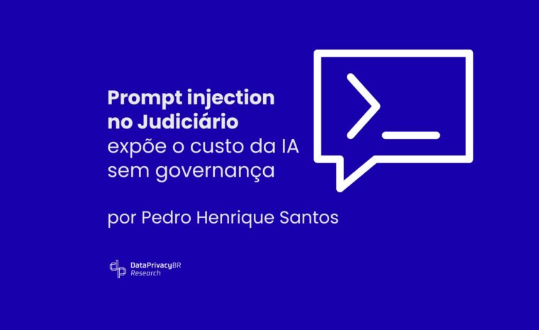 Prompt injection no Judiciário expõe o custo da IA sem governança