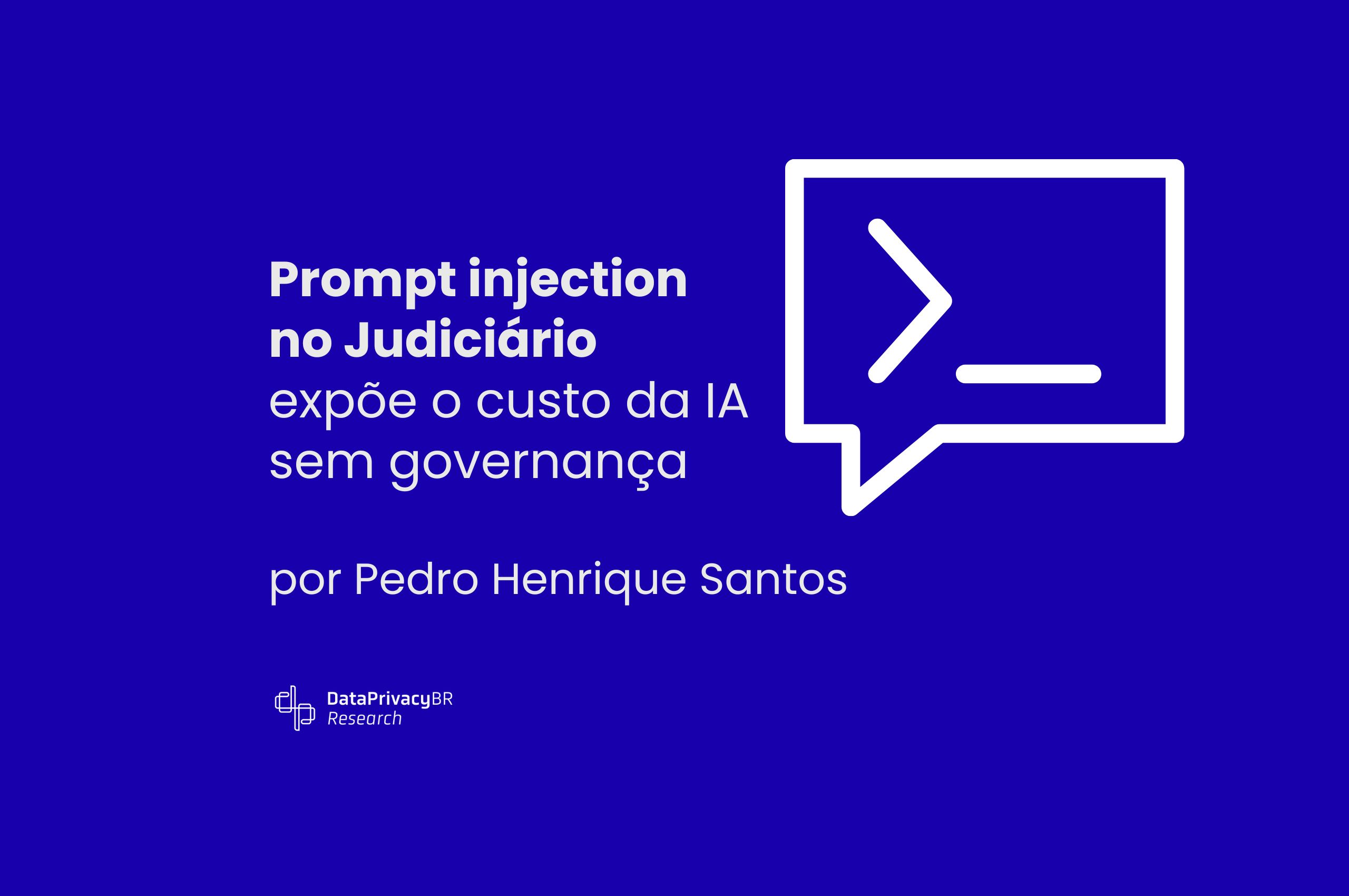 Prompt injection no Judiciário expõe o custo da IA sem governança