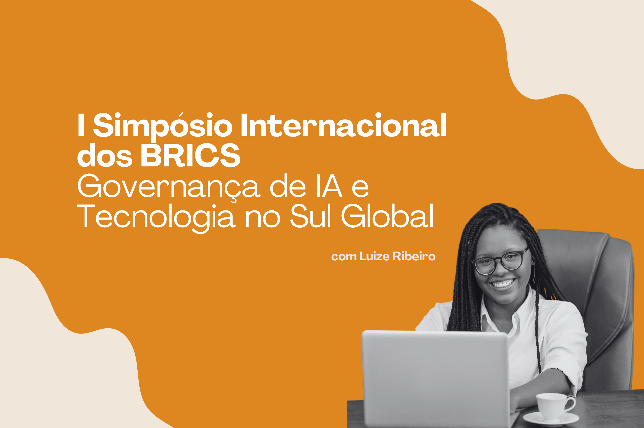 Soberania Digital e Governança de IA: As Perspectivas do Sul Global no I Simpósio Internacional do BRICS+