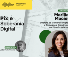 Dadocracia – Ep. 202 – Pix e Soberania Digital