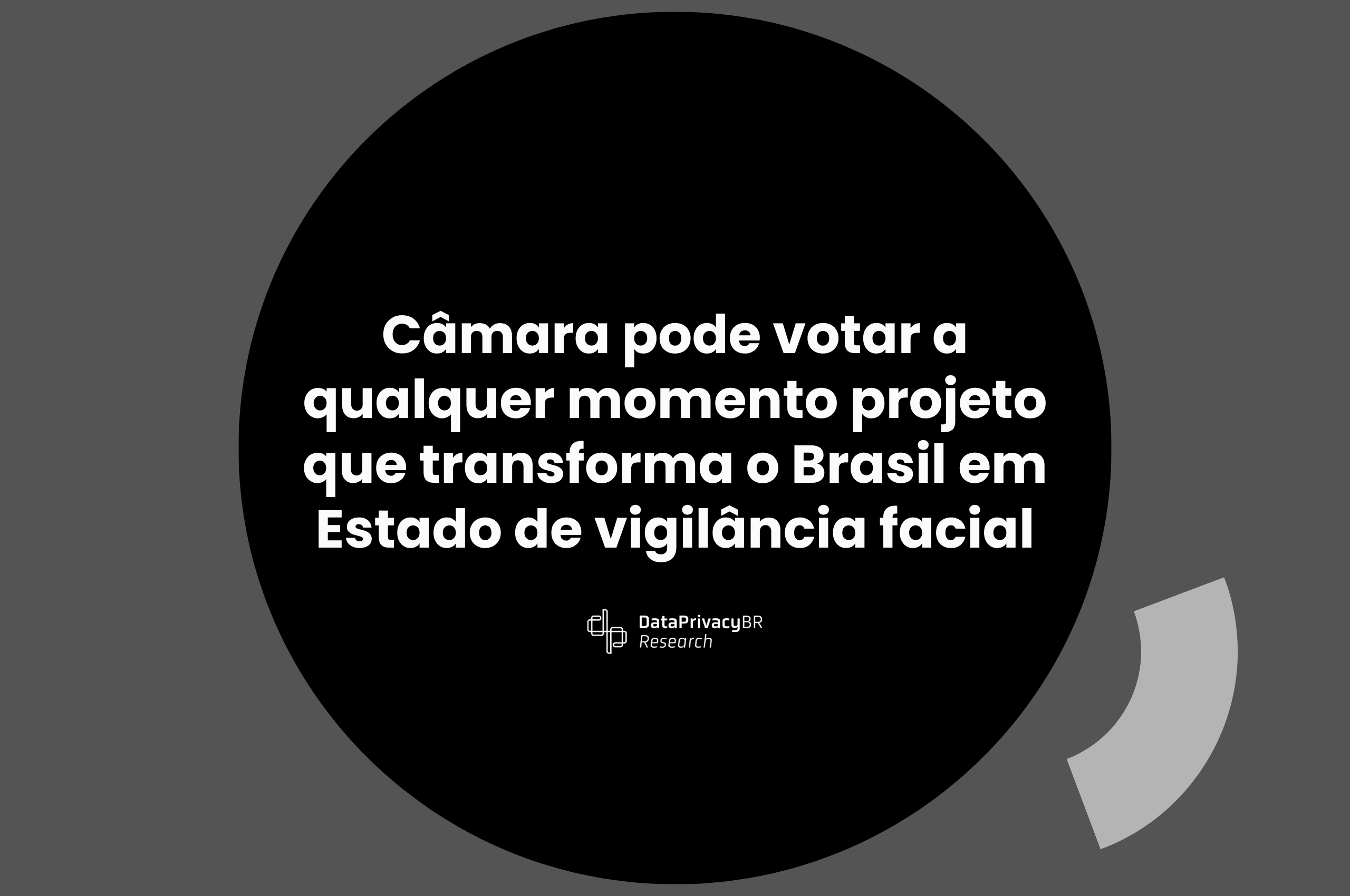 Câmara pode votar a qualquer momento projeto que transforma o Brasil em Estado de vigilância facial