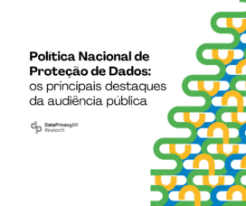 Política Nacional de Proteção de Dados: os principais destaques da audiência pública