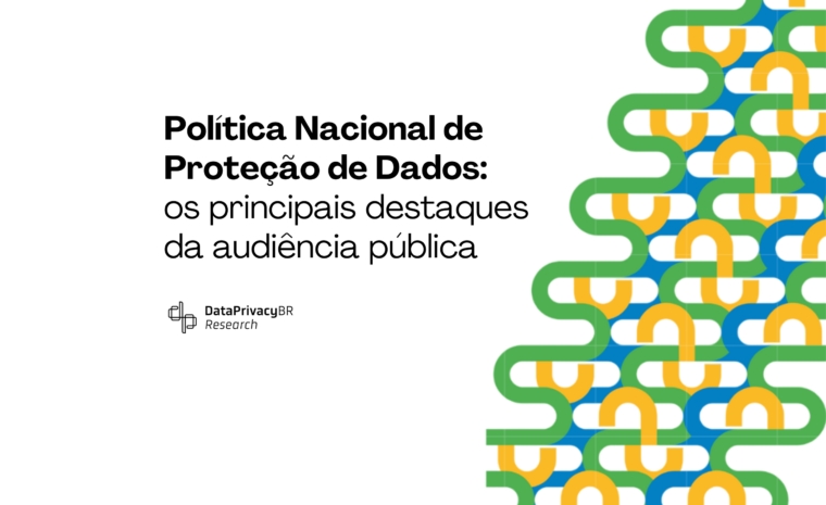Política Nacional de Proteção de Dados: os principais destaques da audiência pública