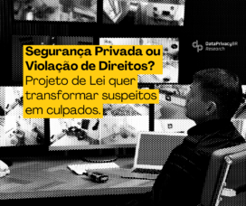 Segurança Privada ou Violação de Direitos? Projeto de Lei quer transformar suspeitos em culpados