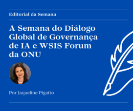 A Semana do Diálogo Global de Governança de IA e WSIS Forum da ONU