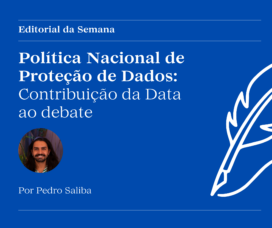 Política Nacional de Proteção de Dados: Contribuição da Data ao debate
