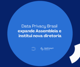 Data Privacy Brasil expande Assembleia e institui nova Diretoria