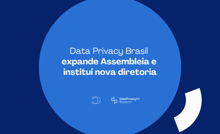 Data Privacy Brasil expande Assembleia e institui nova Diretoria