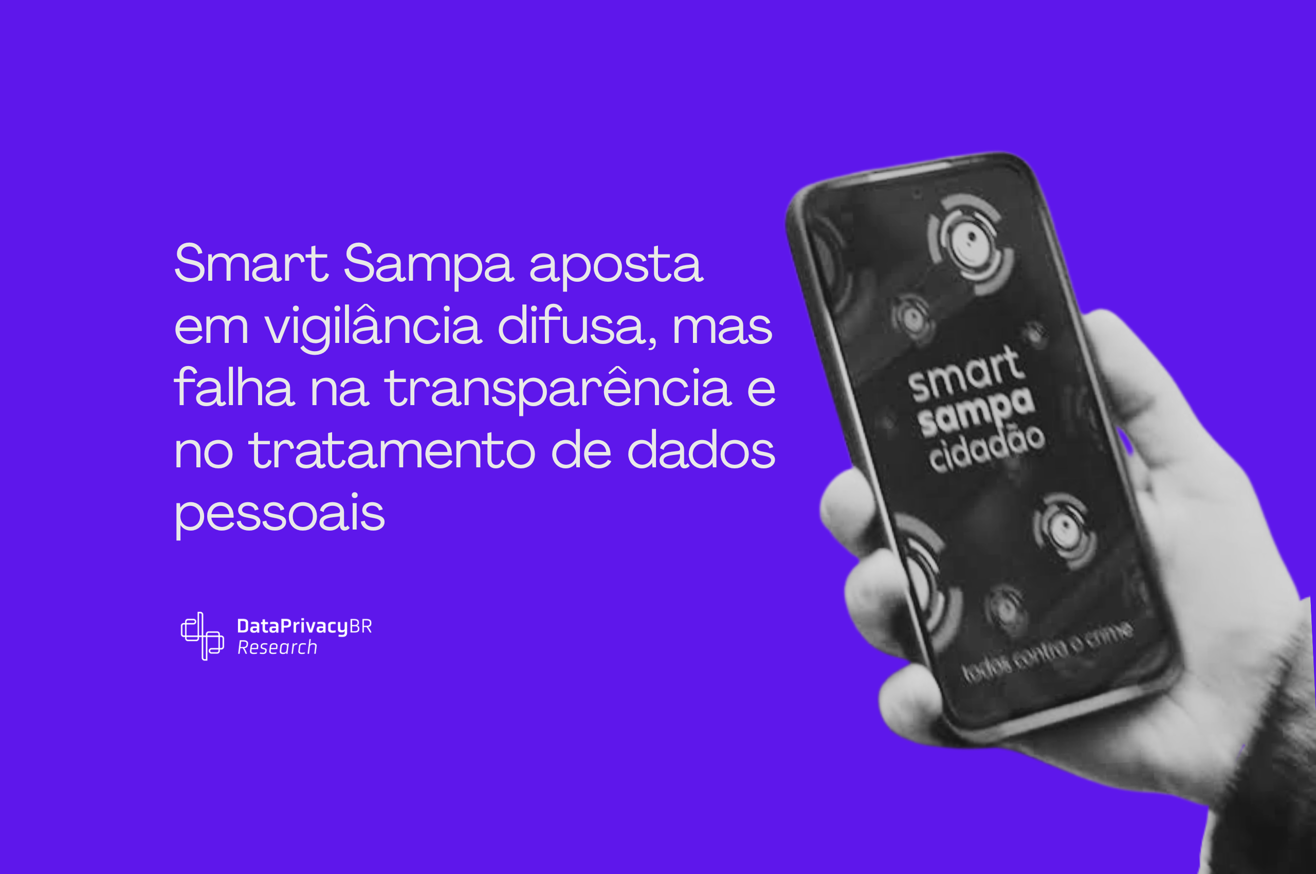 Smart Sampa aposta em vigilância difusa, mas falha na transparência e no tratamento de dados pessoais