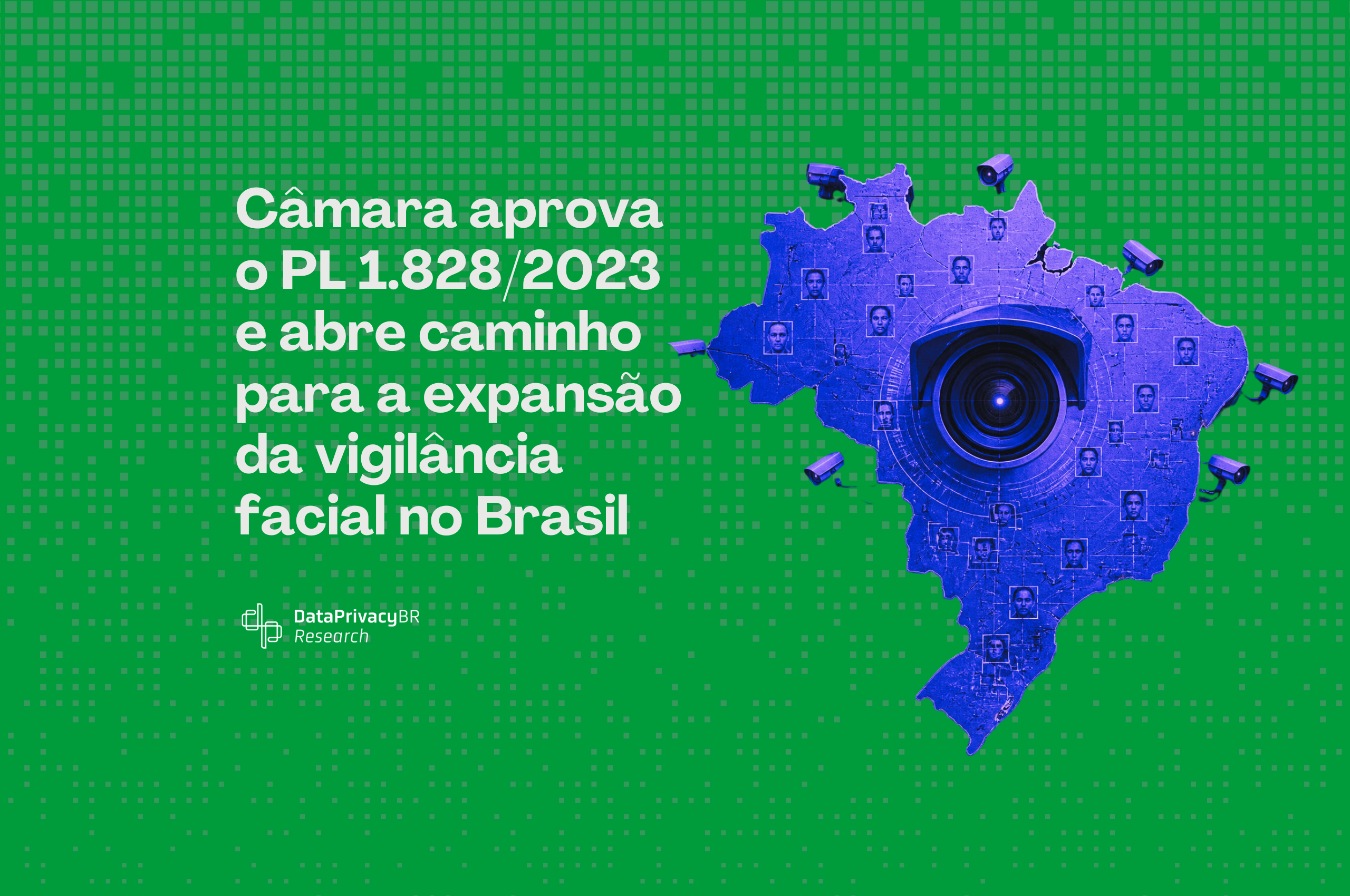 Câmara aprova o PL 1.828/2023 e abre caminho para a expansão da vigilância facial no Brasil. Texto agora segue para o Senado.