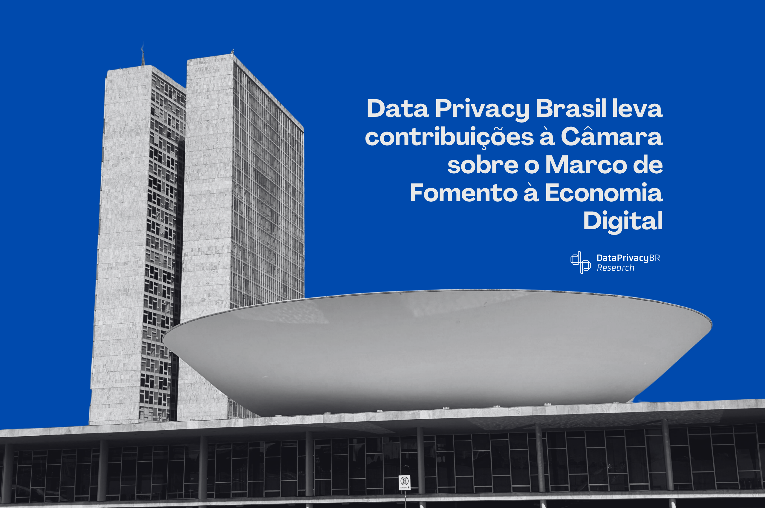 http://Data%20Privacy%20Brasil%20leva%20contribuições%20à%20Câmara%20sobre%20o%20Marco%20de%20Fomento%20à%20Economia%20Digital