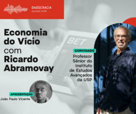 Dadocracia – Ep. 206 – Economia do Vício com Ricardo Abramovay