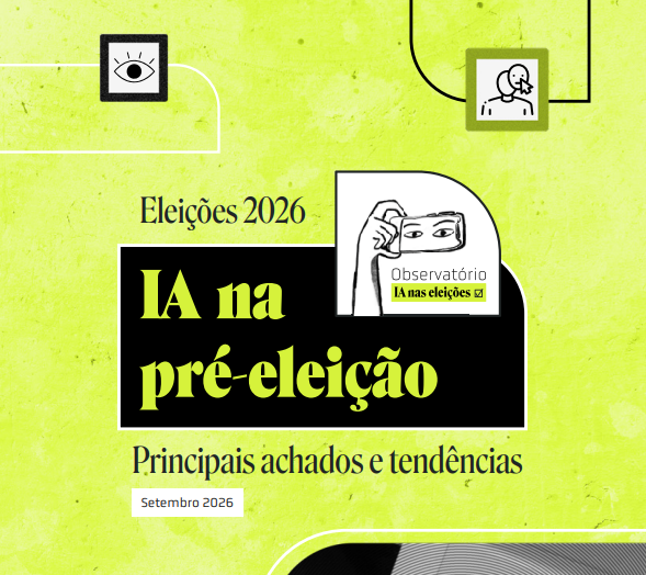  Relatório: Eleições 2026 | IA na Pré-eleição