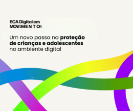 Um novo passo na proteção de crianças e adolescentes no ambiente digital