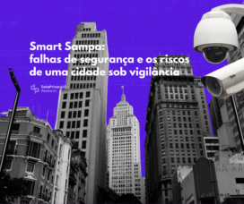 Smart Sampa: falhas de segurança e os riscos de uma cidade sob vigilância