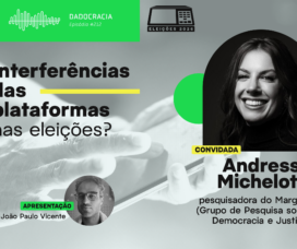 Dadocracia – Ep. 212 – Interferências das plataformas nas eleições?